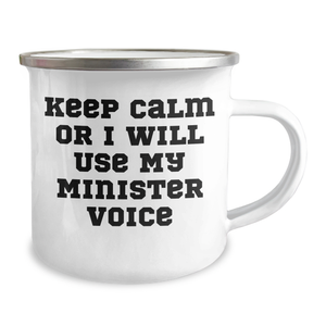 Funny Minister Gifts: Keep Calm Or I Will Use My Minister Voice Camping Mug for Men, Unique Father's Day Unique Gifts from Family, Friends, or Coworkers, 12 oz Stainless Steel with Enamel Finish