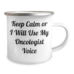 Oncologist Humor Gifts from Family for Mother's Day - Keep Calm Or I Will Use My Oncologist Voice Camping Mug, 12 oz Stainless Steel with Enamel Finish