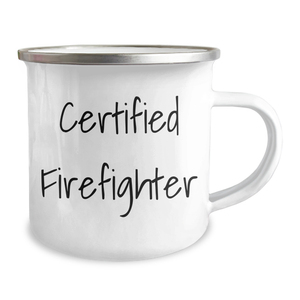 Funny Firefighter Gifts, Camping Mug for Firefighter Graduation, 'Certified Firefighter' Quote, Gifts from Friends and Family, Gifts for Firefighter