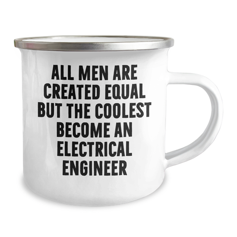Image of Electrical Engineer Gifts for Mother's Day, Funny Camping Mug with Quote 'All Men Are Created Equal But The Coolest Become An Electrical Engineer' from Men, Gifts for Electrical Engineer - Image 2