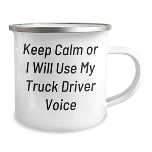 Funny Truck Driver Gifts, Keep Calm Or I Will Use My Truck Driver Voice, 12 oz Stainless Steel Camping Mug for Mother's Day, Gifts from Friends and Family