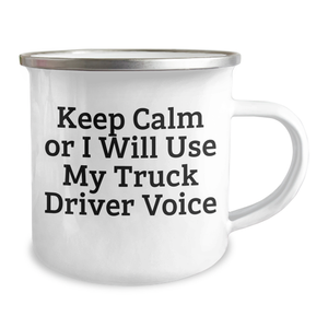 Funny Truck Driver Gifts for Mom - Keep Calm Or I Will Use My Truck Driver Voice Camping Mug, Unique Mother's Day Unique Gift from Men to Family
