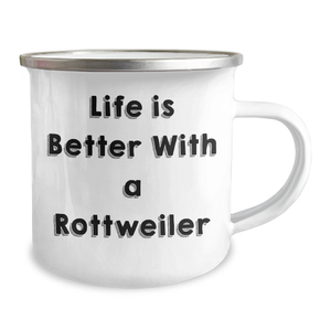 Life Is Better With A Rottweiler Rottweiler Dog Lover Gifts: Inspirational Funny Camping Mug for Dad on Father's Day Unique Gifts for Husband
