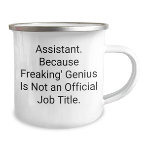 Funny Assistant Gifts for Men, Women, or Coworkers - 'Assistant. Because Freaking' genius Is Not An Official Job Title.' Printed Camping Mug for Graduation, Unique and Humorous