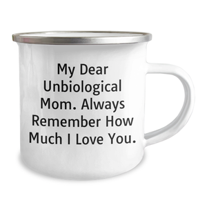 Unbiological Mom Gifts, Funny Quote Camping Mug, Graduation Unique Gifts from Men to Unbiological Mom, 12 oz Stainless Steel with Enamel Finish