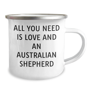 Australian Shepherd Dog Gifts, Funny Quote Mugs for Graduation, Ideal Gifts from Family, Camping Mugs for Dog Lovers, All You Need Is Love