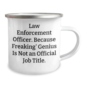 Funny Law Enforcement Officer Gifts from Friends, 'Law Enforcement Officer. Because Freaking' genius Is Not An Official Job Title.' Graduation Unique Camping Mugs for Men, Women, Coworkers, Family