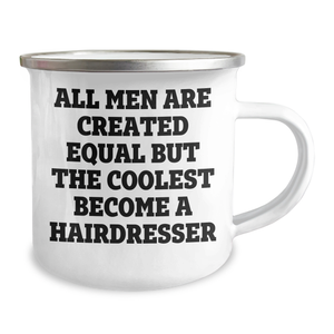 Funny Hairdresser Gifts from Men - All Men Are Created Equal But The Coolest Become A Hairdresser, Camping Mug for Hairdresser, Mother's Day Unique Gifts