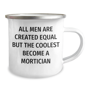 Mortician Gifts from Friends Unique Camping Mug All Men Are Created Equal But The Coolest Become A Mortician Inspired Graduation Gifts for Men