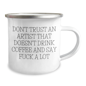 Funny Artist Gifts, Don't Trust An Artist, Camping Mugs for Graduation, Gifts from Friends, Artist Friends, Unique Gifts, Funny Mugs