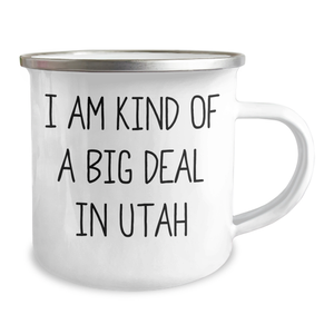 Utah Camping Mug, Funny Quote 'I Am Kind Of A Prime Selection In Utah', Graduation Unique Gifts from Friends to Family