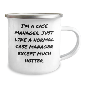 Case Manager Camping Mug Gifts from Friends for Father's Day, I'm A Case Manager. Just Like A Normal Case Manager Except Much Hotter., Funny Humorous Gift for Men, Women, Family