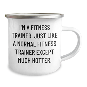 Fitness Trainer Gifts from Friends - Funny Quote Camping Mug for Men or Women, Unique Graduation Gift for Fitness Trainers, 12 oz Stainless Steel with Enamel Finish