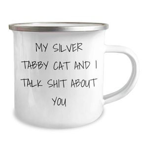 Funny Silver Tabby Cat Gifts for Mom - 'My Silver Tabby Cat And I Talk Shit About You' Camping Mug - Gifts from Friends and Family for Mother's Day