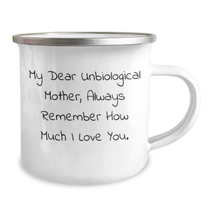 Funny Unbiological Mother Gifts from Family to Graduation Unbiological Mother, Always Remember How Much I Love You. Camping Mug, Gifts for Unbiological Mother