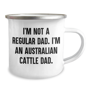 Funny Australian Cattle Dog Dad Gifts for Men from Family, Unique Camping Mugs with Quote I'm Not A Regular Dad. I'm An Australian Cattle Dad. for Graduation, Australian Cattle Dog Lover Gifts