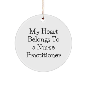 Nurse Practitioner Gifts, Funny Quote Circle Ornament, Gifts from Men to Nurse Practitioners for Christmas, Heart Belongs To Nurse Practitioner Inspirational Ornament - Image 1