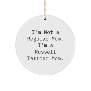 Funny Russell Terrier Dog Mom Gifts from Friends and Family, Russell Terrier Dog Circle Ornament, 'I'm Not A Regular Mom. I'm A Russell Terrier Mom.' - Image 1