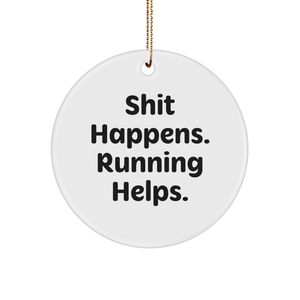 Funny Running Gifts for Men Friends Coworkers from Shit Happens. Running Helps. Circle Ornament, White, 2.75" tall, Xmas - Image 1