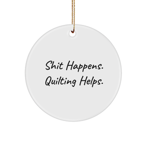 Quilting Circle Ornament, Funny Quote Gift for Quilting Enthusiasts, Gifts from Friends, Circle Ornament for Christmas - Image 1