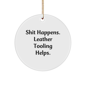Leather Tooling Circle Ornament, Funny Quote, White, 2.75'' Tall, Gifts from Men to Friends, Christmas Unique Finds - Image 1