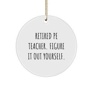 Funny PE Teacher Gifts for Her - 'Figure It Out Yourself' Circle Ornament, Perfect for Christmas, Gifts from Family or Friends to PE Teacher - Image 1