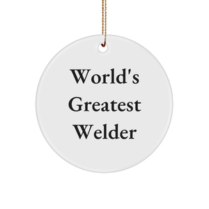 Welder Gifts from Friends - Funny Circle Ornament for Christmas - 'World's Greatest Welder' Quote, White MDF Material - Image 1