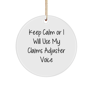Funny Claims Adjuster Gifts from Friends for Christmas - 'Keep Calm Or I Will Use My Claims Adjuster Voice' Circle Ornament - Image 1