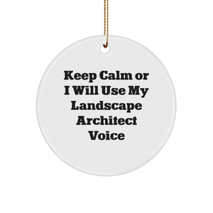 Funny Landscape Architect Gifts from Friends - Keep Calm Or I Will Use My Landscape Architect Voice Circle Ornament, Perfect for Christmas - Image 1