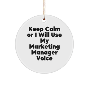 Marketing Manager Gifts, 'Keep Calm Or I Will Use My Marketing Manager Voice' Circle Ornament, Christmas Memorable Presents for Her, Him, or Coworkers, Funny Inspirational Quote - Image 1