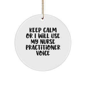 Funny Nurse Practitioner Gifts, 'Keep Calm Or I Will Use My Nurse Practitioner Voice' Circle Ornament, Christmas Unique Gifts from Friends, Family, Coworkers, Nurse Practitioners - Image 1