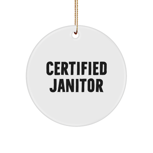 Sweet Christmas Unique Gifts from Coworkers For Janitor: Certified Janitor Funny Circle Ornament, Inspirational Quote, White Sturdy MDF Ornament with Gold-tone String - Image 1