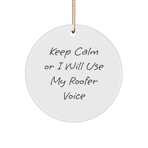 Funny Roofer Gifts from Men - Keep Calm Or I Will Use My Roofer Voice Circle Ornament for Christmas - Image 1