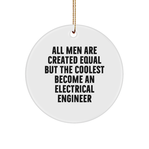 Electrical Engineer Gifts from Men, Unique Circle Ornaments for Christmas, 'All Men Are Created Equal But The Coolest Become An Electrical Engineer' Quote, White, 2.75\ - Image 1