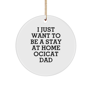 Ocicat Dad Gifts, Funny Quote Circle Ornament, Handcrafted MDF Christmas Decoration, Gifts from Friends and Family for Ocicat Lovers - Image 1