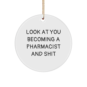 Pharmacist Gift: Look At You Becoming A Pharmacist And Shit Funny Circle Ornament for Christmas - Image 1