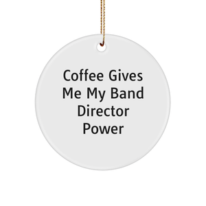 Funny Band Director Gifts from Friends, Gifts for Band Director - 'Coffee Gives Me My Band Director Power' Circle Ornament, Christmas Ornament - Image 1