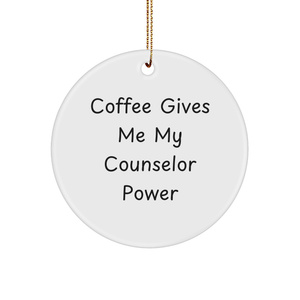 Funny Counselor Gifts from Friends for Counselors - 'Coffee Gives Me My Counselor Power' Circle Ornament, Christmas Unique Gifts - Image 1