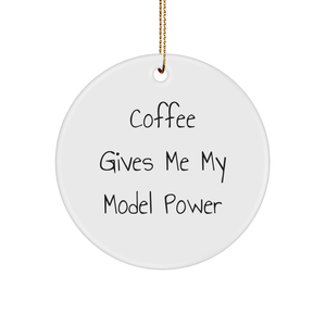 Funny Model Gifts from Friends, Circle Ornament with Coffee Quote, Christmas Unique Present for Model Enthusiasts, Gifts for Men, Women, Friends, Coworkers, Family - Image 1
