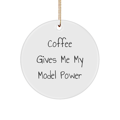 Image of Funny Model Gifts from Friends, Circle Ornament with Coffee Quote, Christmas Unique Present for Model Enthusiasts, Gifts for Men, Women, Friends, Coworkers, Family - Image 1