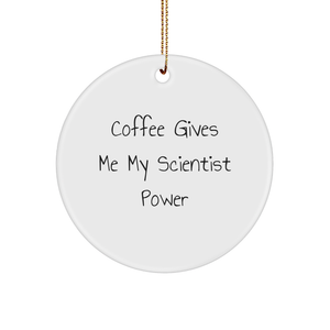 Funny Scientist Gifts: 'Coffee Gives Me My Scientist Power' Circle Ornament, White, 2.75" tall, 0.5 oz, for Scientist, Gifts from Men, Women, or Friends, Christmas Unique Gifts for Scientist - Image 1
