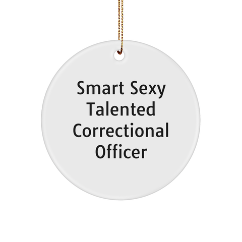 Image of Smart Sexy Talented Correctional Officer Circle Ornament, Funny Quote, Christmas Unique Gifts from Friends to Correctional Officer - Image 1