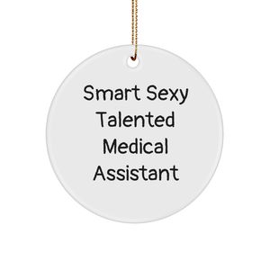 Smart Sexy Talented Medical Assistant Gifts from Friends and Family - Circle Ornament for Christmas - Image 1