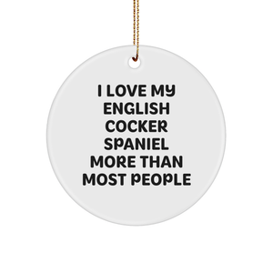 I Love My English Cocker Spaniel Gifts from Friend for Christmas Circle Ornament, Quote I Love My English Cocker Spaniel More Than Most People, English Cocker Spaniel Dog Lover's Unique Present - Image 1