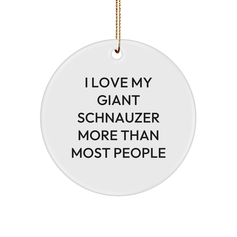 Image of Giant Schnauzer Dog Enthusiast Gifts for Christmas Unique Circle Ornament from Men to Friends, I Love My Giant Schnauzer More Than Most People, White Color, Durable MDF, High-Gloss Plastic Finish - Image 1