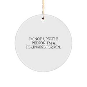 Pekingese Dog Lovers Christmas Unique Gift - I'm Not A People Person. I'm A Pekingese Person. Circle Ornament, Gifts from Friends, Gifts for Pekingese Dog Owners - Image 1