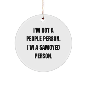 Samoyed Dog Enthusiast Gifts - I'm Not A People Person. I'm A Samoyed Person. Funny Christmas Ornament for Samoyed Lovers - Image 1