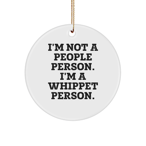 Whippet Dog Lovers Rejoice! 'I'm Not A People Person. I'm A Whippet Person.' Christmas Circle Ornament Gifts from Family - Image 1