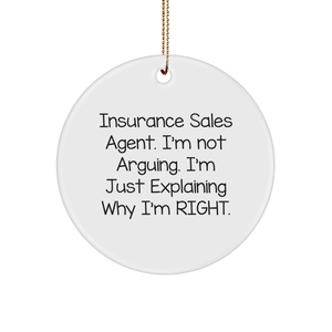 Insurance Sales Agent Gifts - Funny Christmas Circle Ornament, 'I'm Not Arguing, I'm Just Explaining Why I'm Right' Quote, Gifts from Friends to Insurance Sales Agent - Image 1
