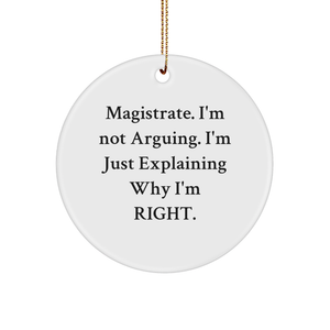 Magistrate's Wise Words Funny Circle Ornament Gifts from Men to Magistrate, Christmas Unique - Image 1